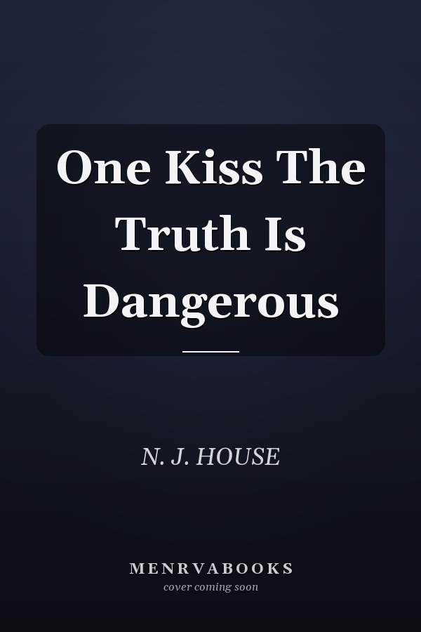 One Kiss The Truth Is Dangerous