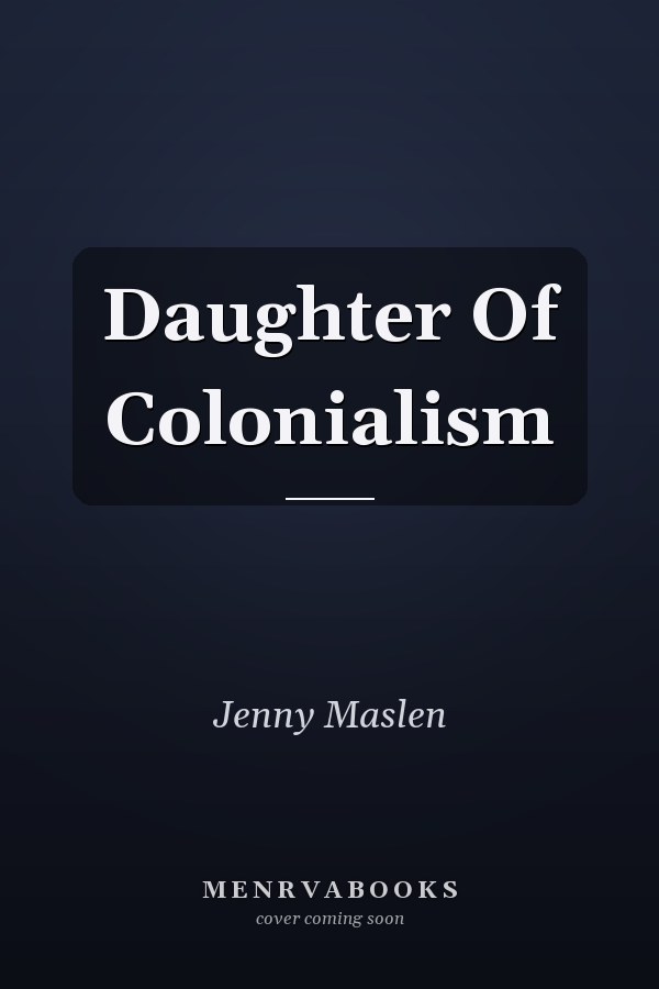 Daughter Of Colonialism