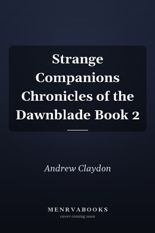 Strange Companions Chronicles of the Dawnblade Book 2