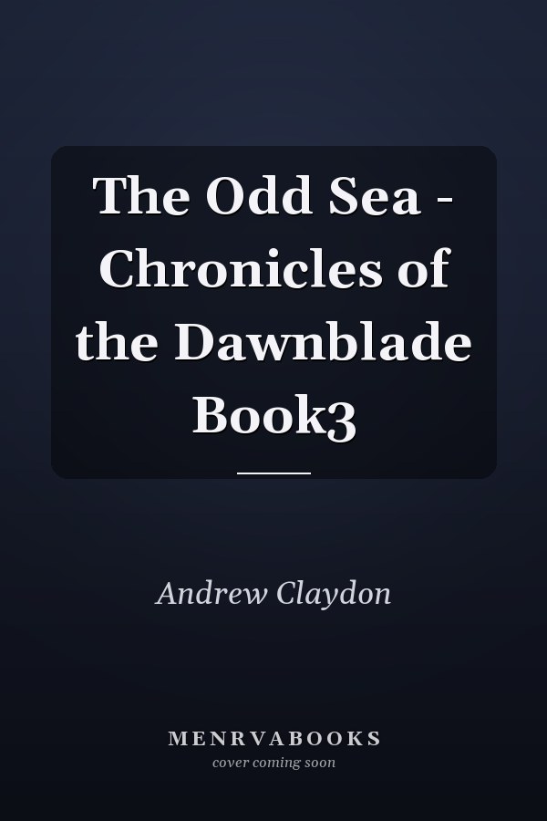 The Odd Sea - Chronicles of the Dawnblade Book3