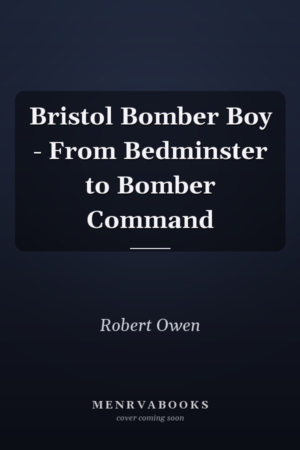 Bristol Bomber Boy - From Bedminster to Bomber Command