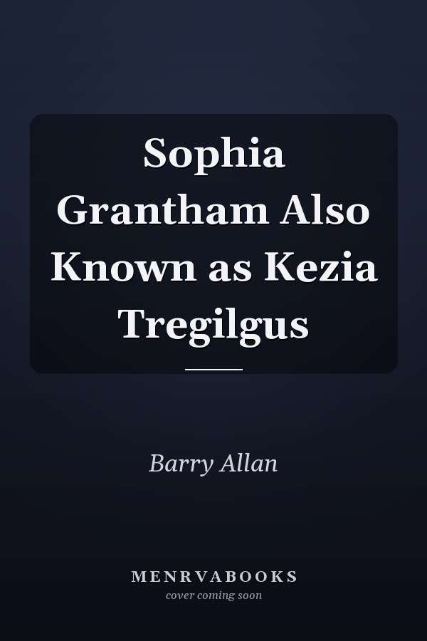 Sophia Grantham Also Known as Kezia Tregilgus