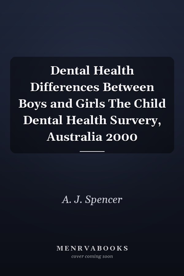 Dental Health Differences Between Boys and Girls The Child Dental Health Survery, Australia 2000