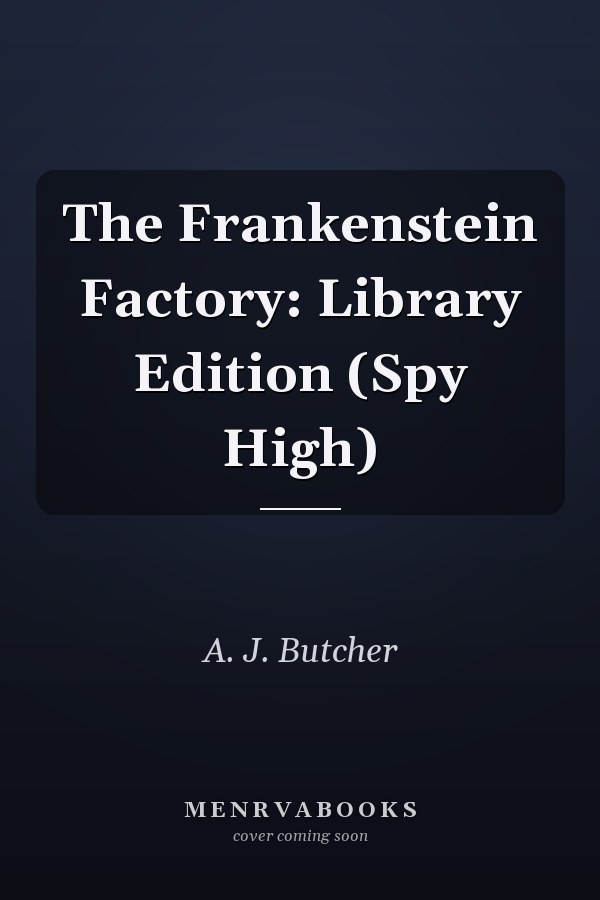 The Frankenstein Factory: Library Edition (Spy High)