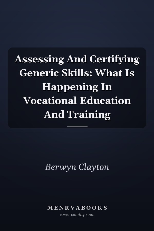 Assessing And Certifying Generic Skills: What Is Happening In Vocational Education And Training