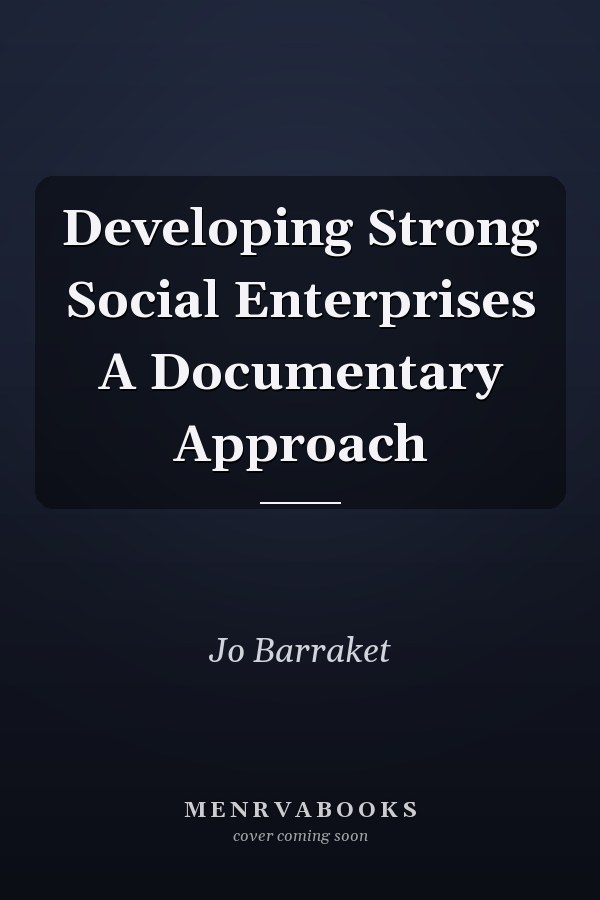 Developing Strong Social Enterprises A Documentary Approach
