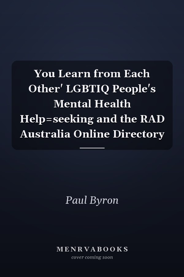 You Learn from Each Other' LGBTIQ People's Mental Health Help=seeking and the RAD Australia Online Directory