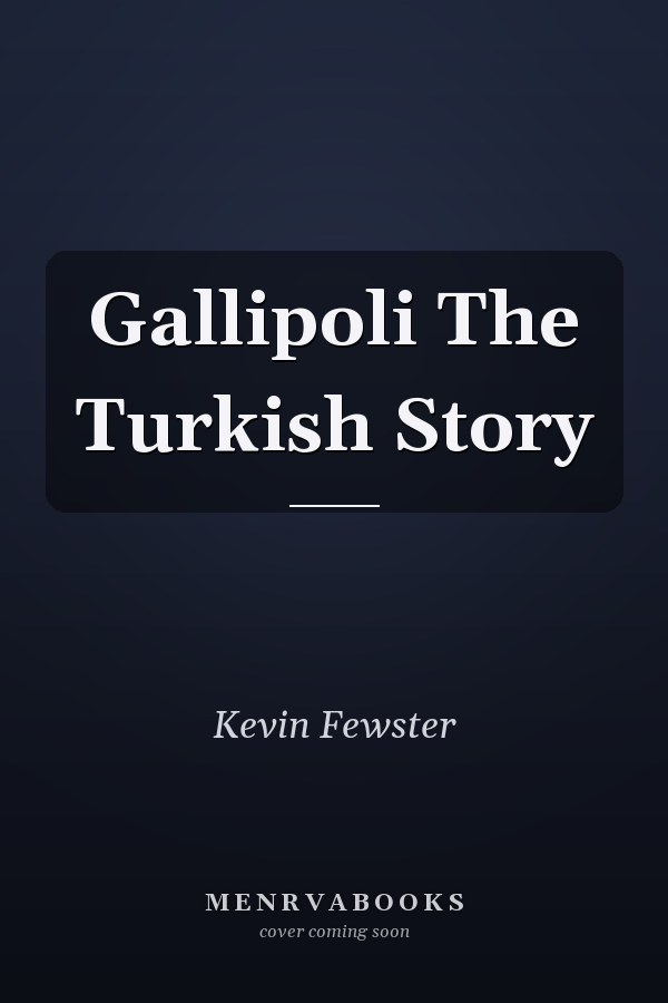 Gallipoli The Turkish Story
