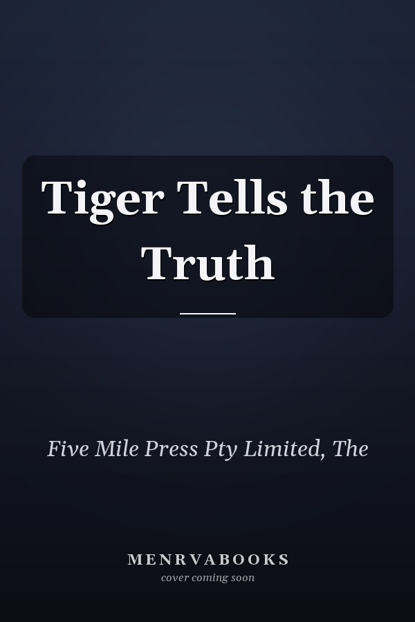 Tiger Tells the Truth