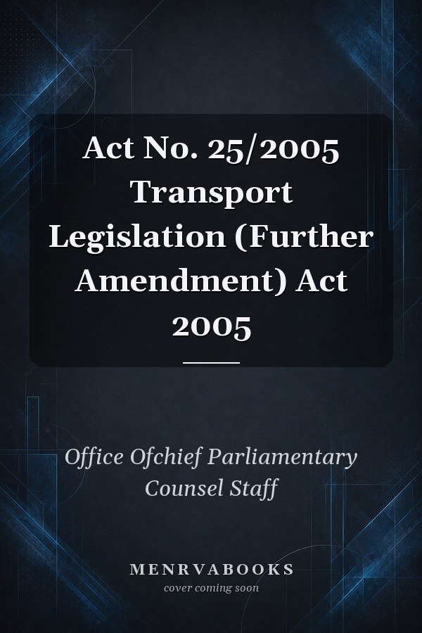 Act No. 25/2005 Transport Legislation (Further Amendment) Act 2005