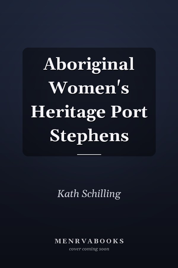 Aboriginal Women's Heritage Port Stephens
