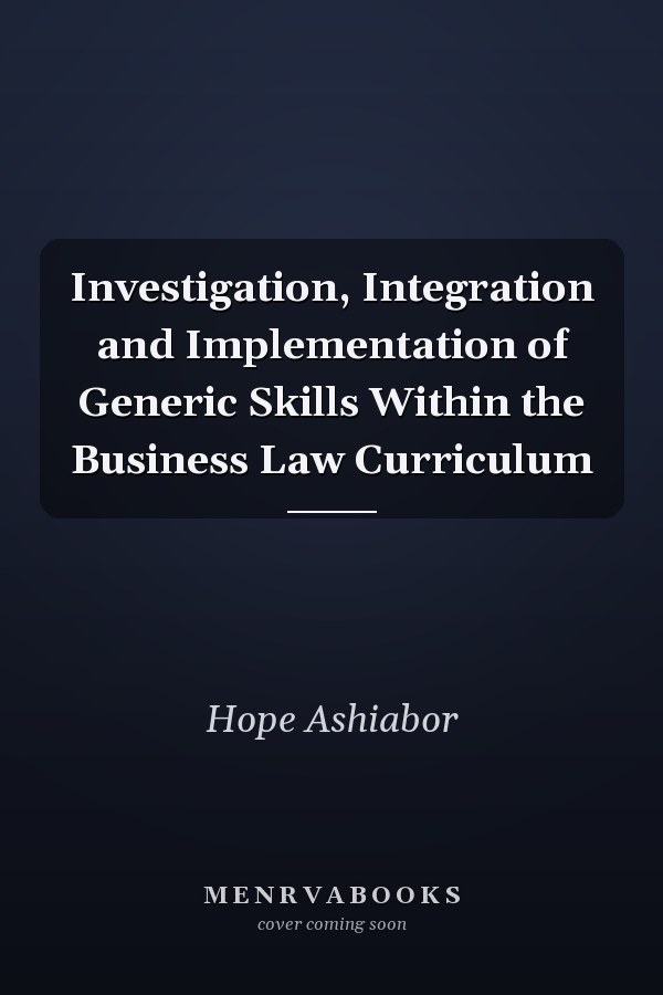 Investigation, Integration and Implementation of Generic Skills Within the Business Law Curriculum