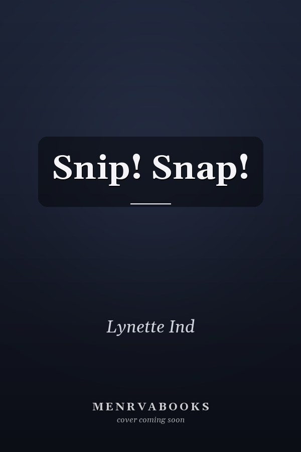 Snip! Snap!