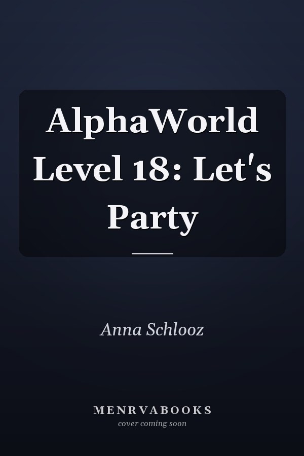 AlphaWorld Level 18: Let's Party