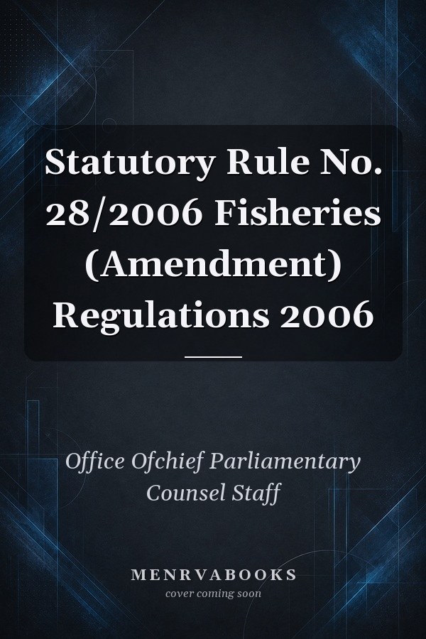 Statutory Rule No. 28/2006 Fisheries (Amendment) Regulations 2006