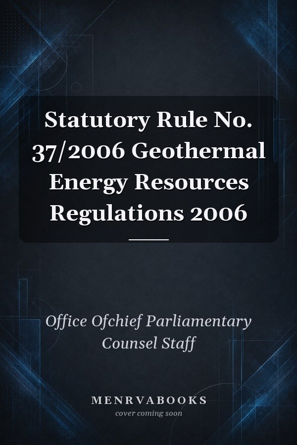 Statutory Rule No. 37/2006 Geothermal Energy Resources Regulations 2006