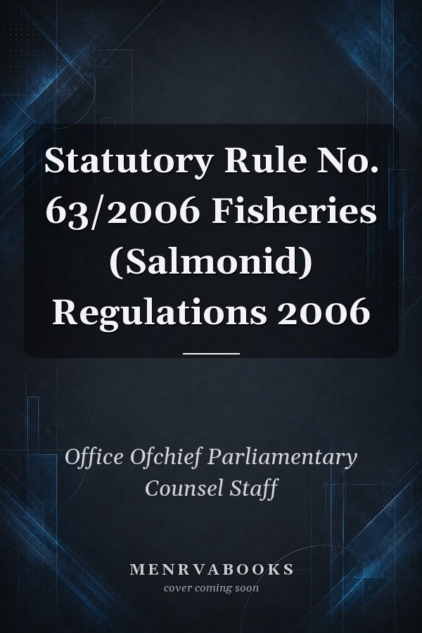 Statutory Rule No. 63/2006 Fisheries (Salmonid) Regulations 2006