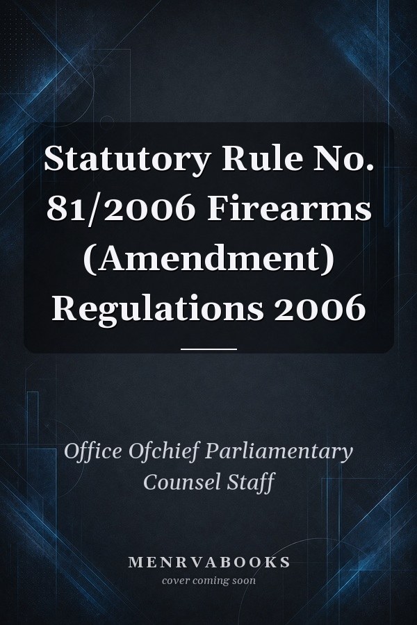 Statutory Rule No. 81/2006 Firearms (Amendment) Regulations 2006