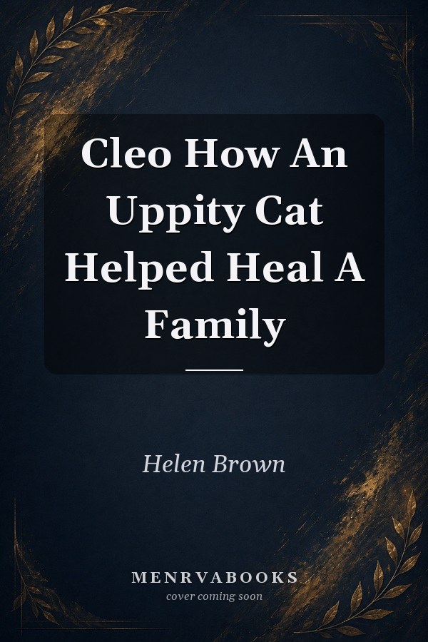 Cleo How An Uppity Cat Helped Heal A Family