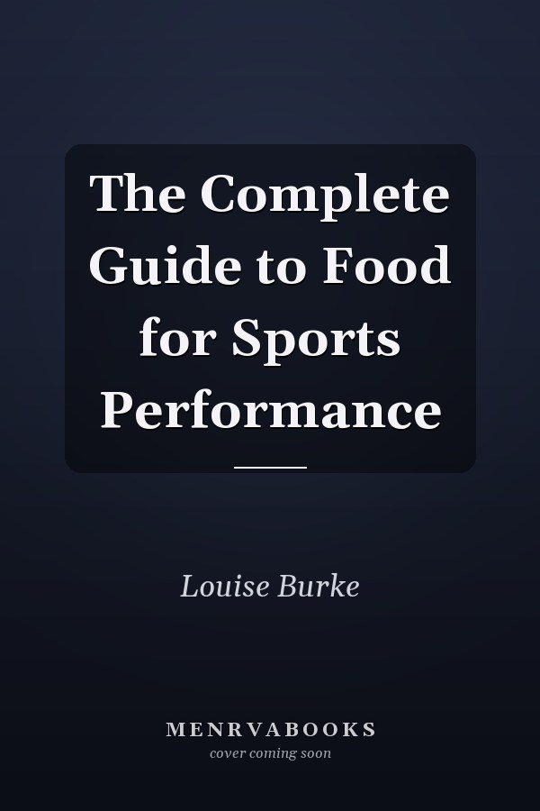 The Complete Guide to Food for Sports Performance