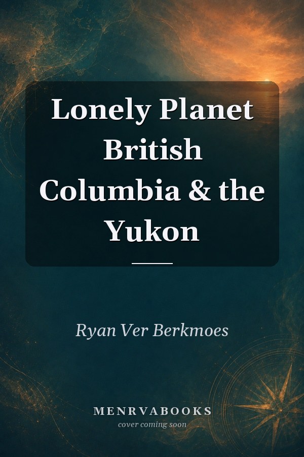 Lonely Planet British Columbia & the Yukon