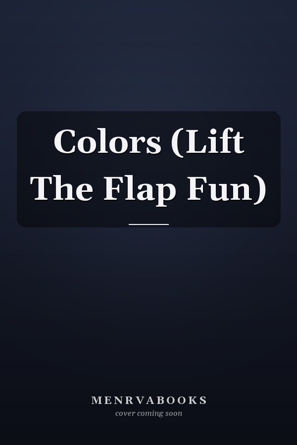 Colors (Lift The Flap Fun)