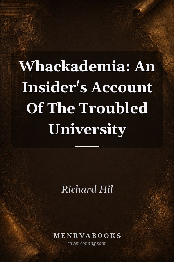 Whackademia: An Insider's Account Of The Troubled University