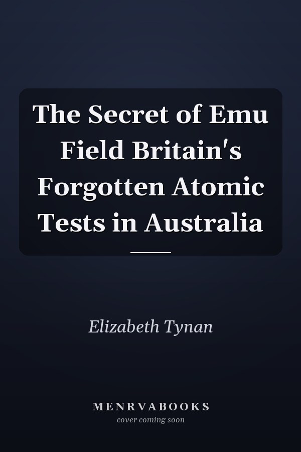 The Secret of Emu Field Britain's Forgotten Atomic Tests in Australia