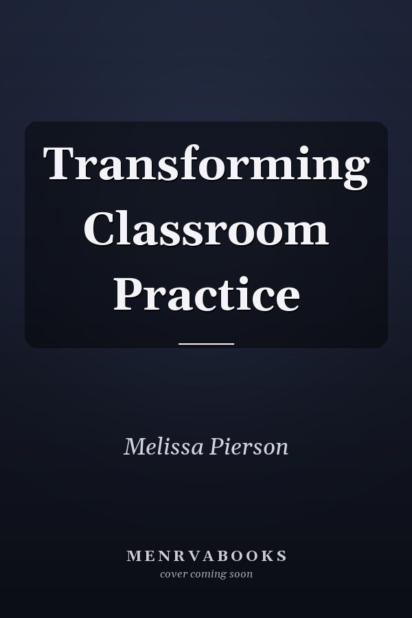 Transforming Classroom Practice