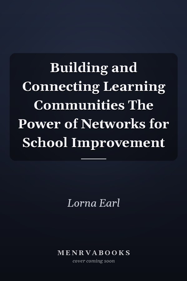 Building and Connecting Learning Communities The Power of Networks for School Improvement
