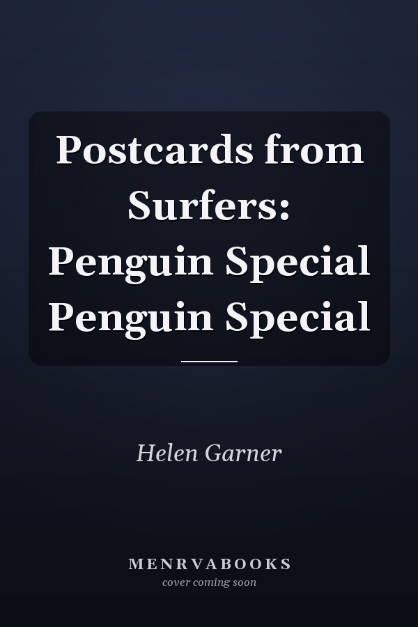 Postcards from Surfers: Penguin Special Penguin Special