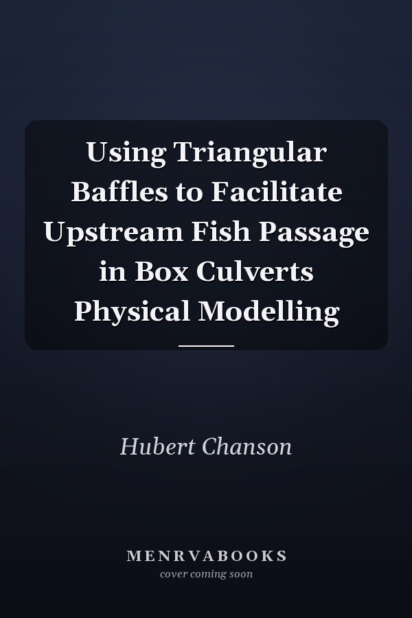 Using Triangular Baffles to Facilitate Upstream Fish Passage in Box Culverts Physical Modelling