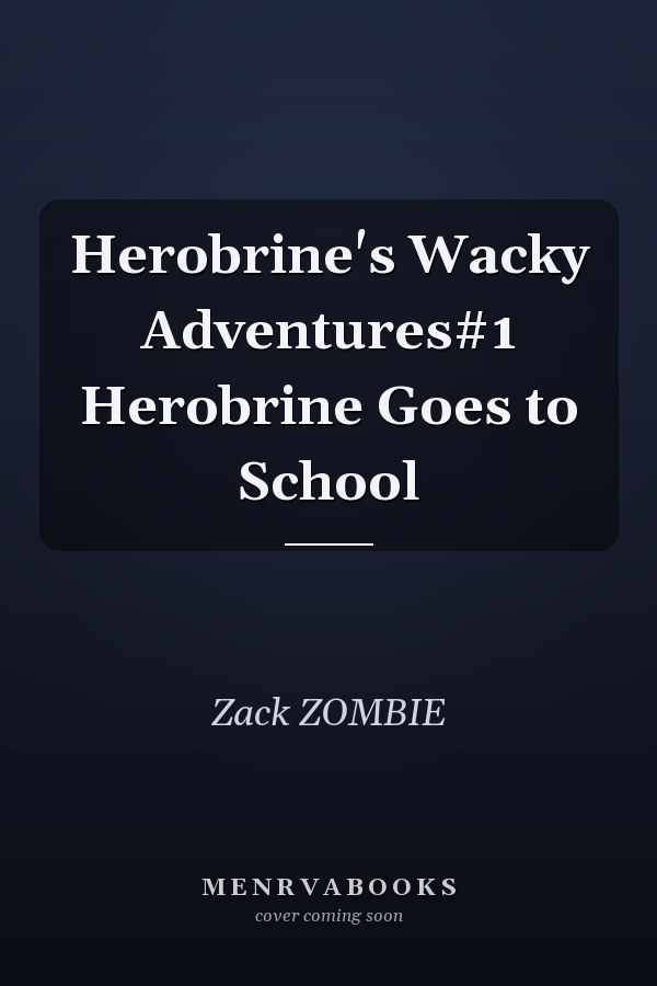 Herobrine's Wacky Adventures#1 Herobrine Goes to School