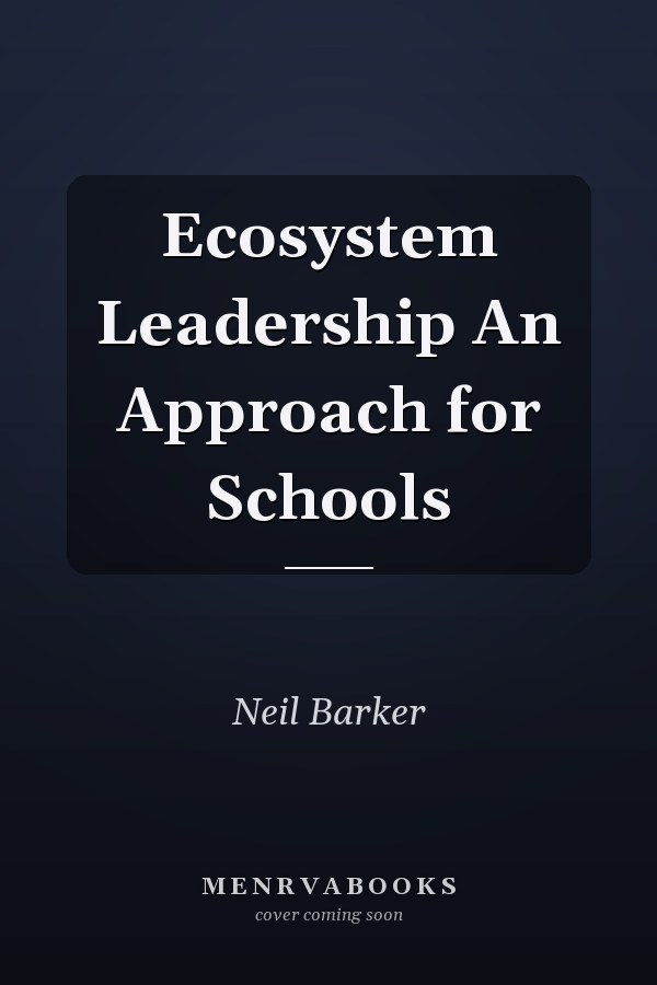 Ecosystem Leadership An Approach for Schools