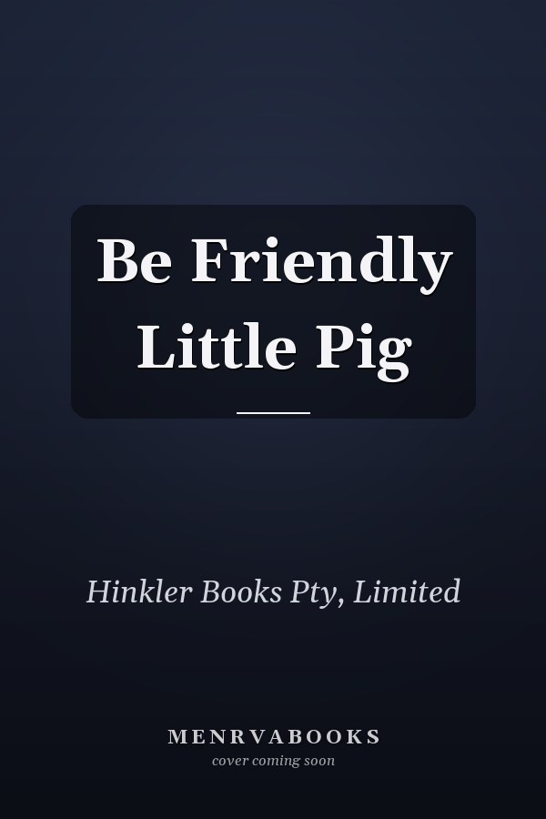 Be Friendly Little Pig