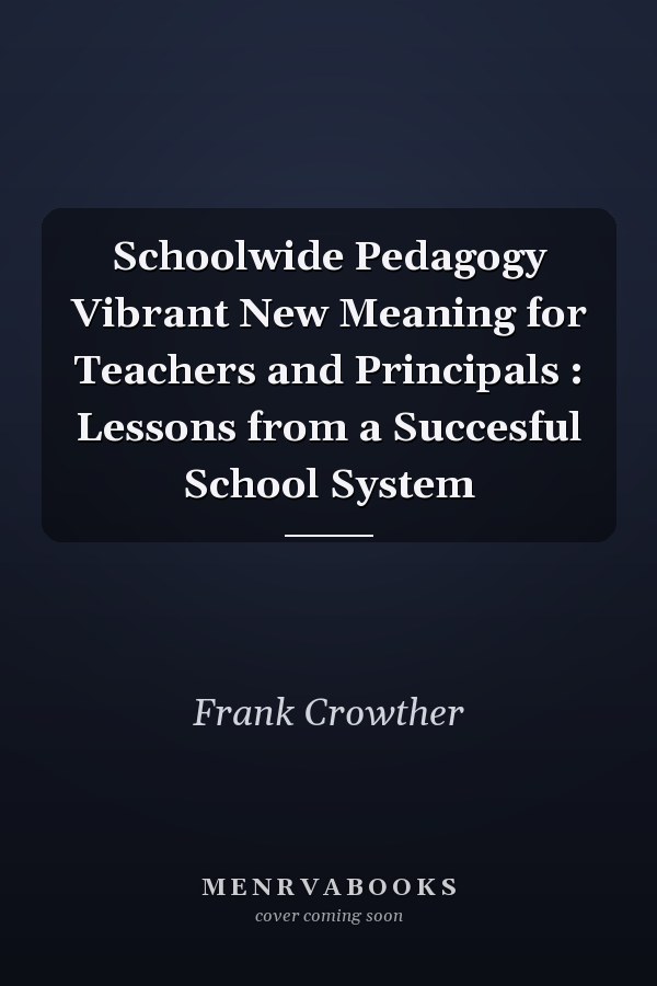 Schoolwide Pedagogy Vibrant New Meaning for Teachers and Principals : Lessons from a Succesful School System