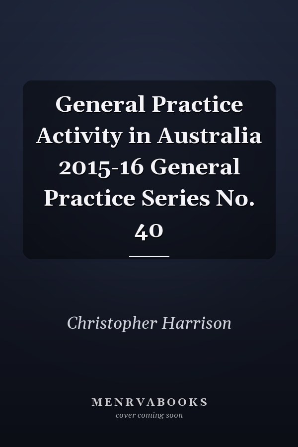 General Practice Activity in Australia 2015-16 General Practice Series No. 40