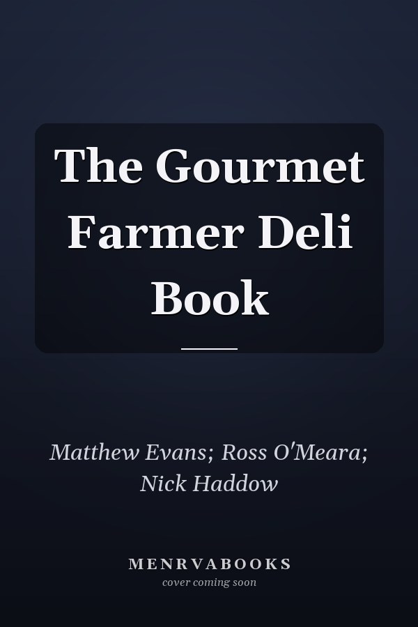 The Gourmet Farmer Deli Book