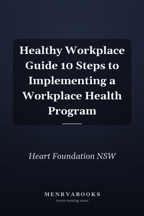 Healthy Workplace Guide 10 Steps to Implementing a Workplace Health Program