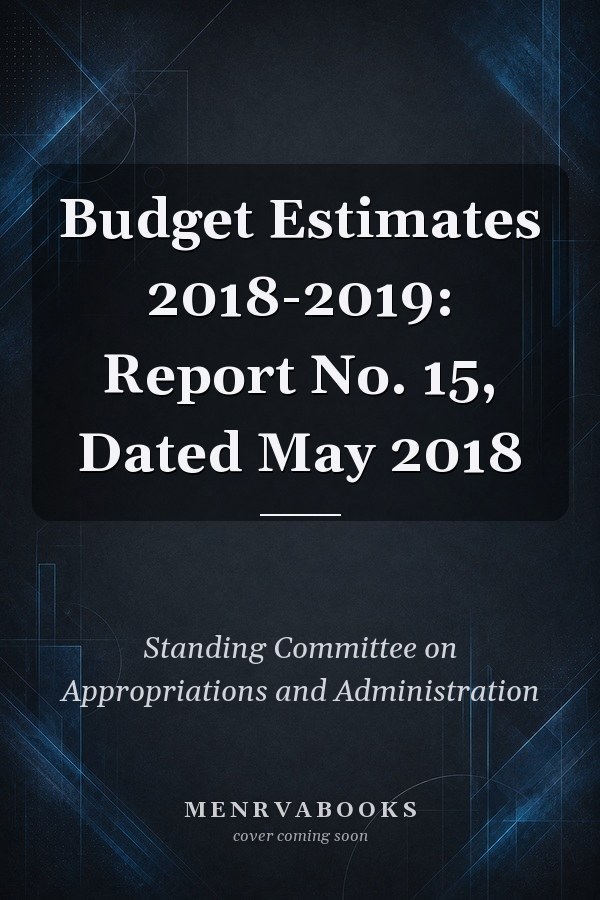 Budget Estimates 2018-2019: Report No. 15, Dated May 2018