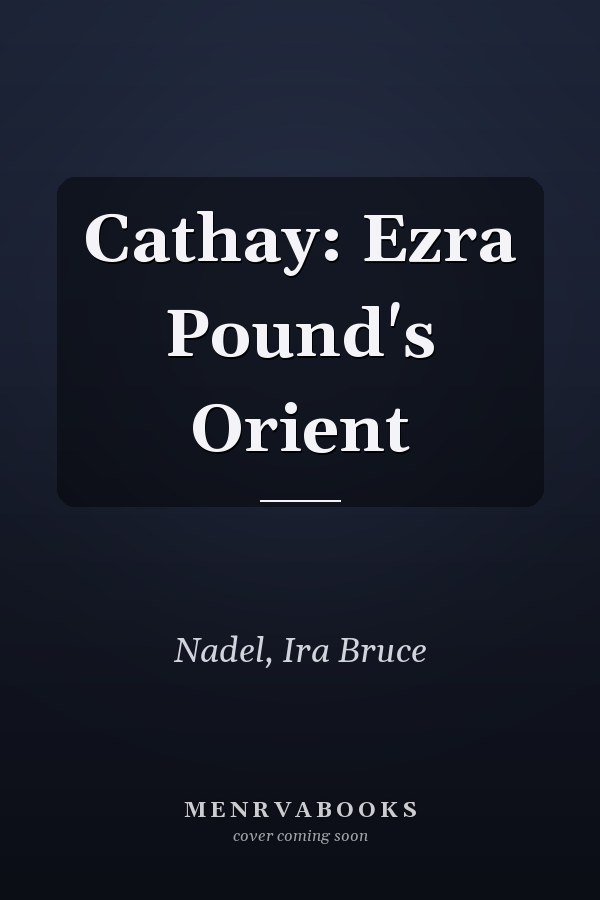 Cathay: Ezra Pound's Orient
