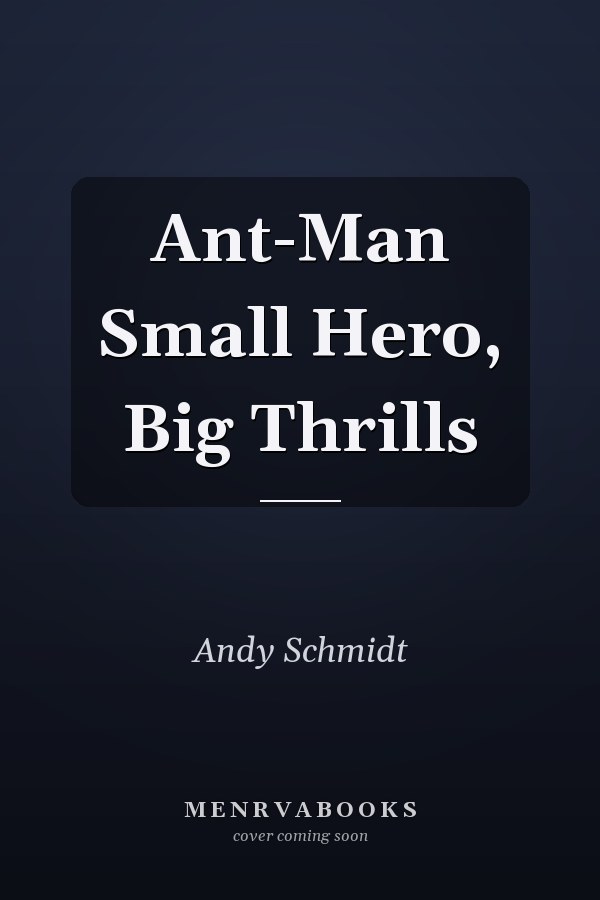 Ant-Man Small Hero, Big Thrills