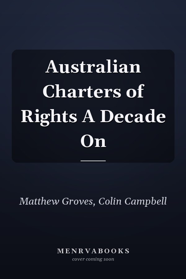 Australian Charters of Rights A Decade On