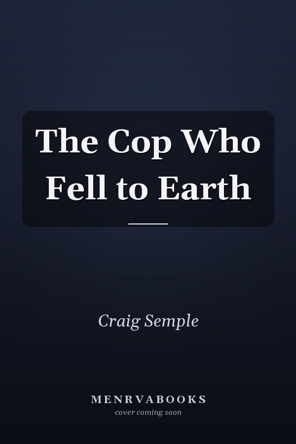 The Cop Who Fell to Earth