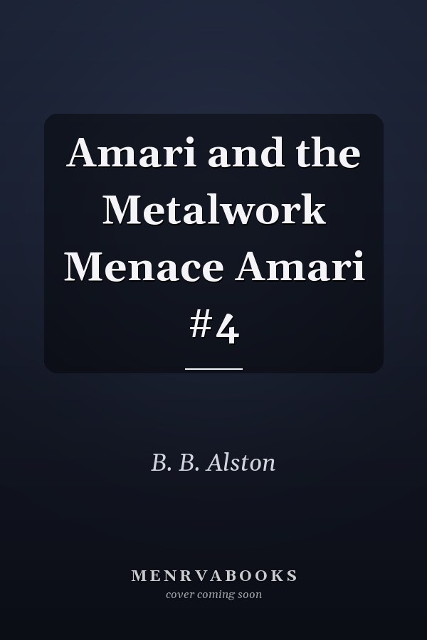 Amari and the Metalwork Menace Amari #4
