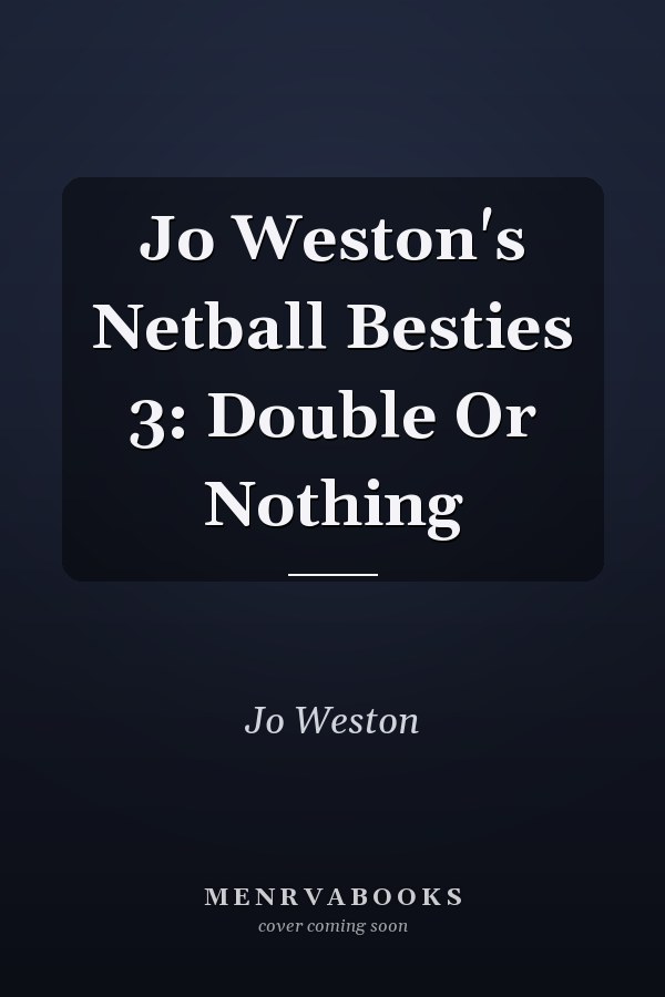 Jo Weston's Netball Besties 3: Double Or Nothing