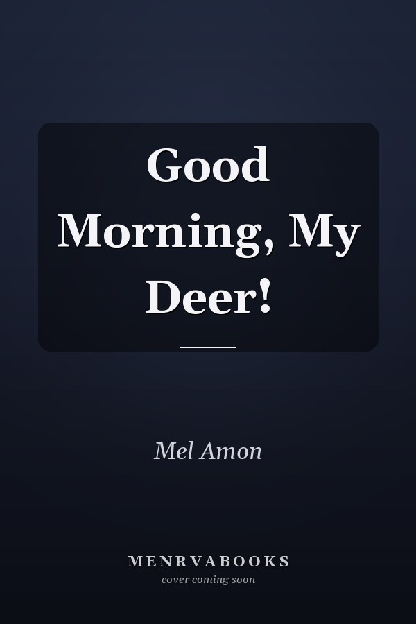 Good Morning, My Deer!