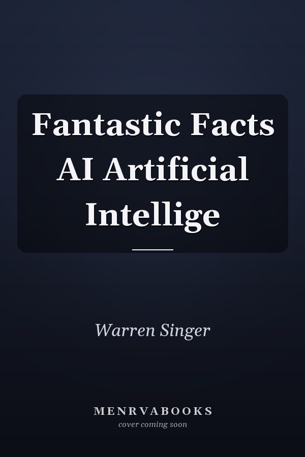 Fantastic Facts AI Artificial Intellige