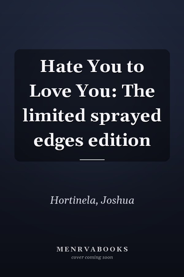 Hate You to Love You: The limited sprayed edges edition