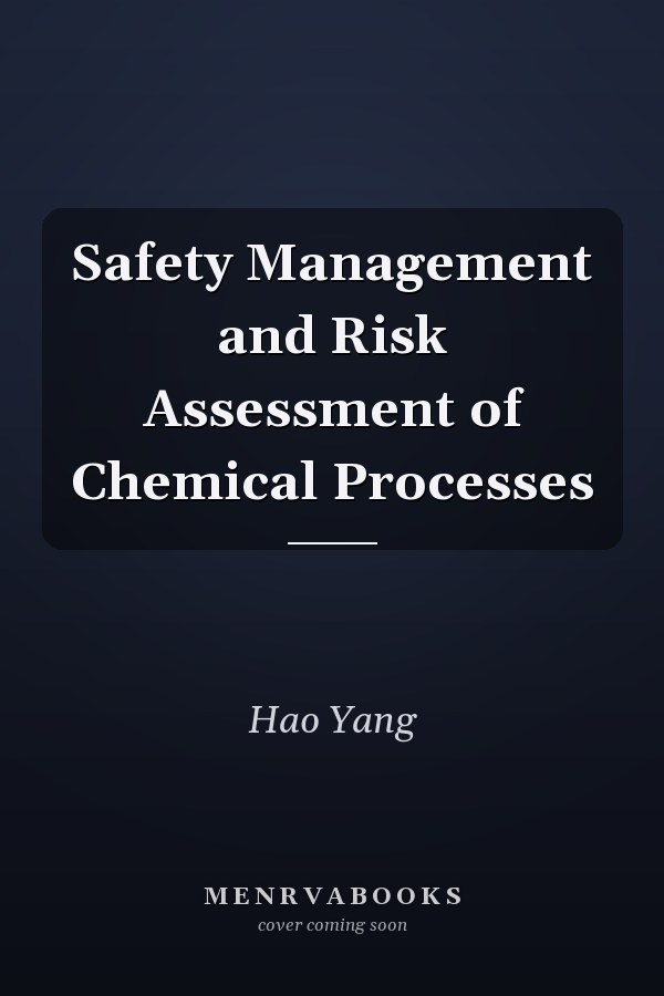 Safety Management and Risk Assessment of Chemical Processes